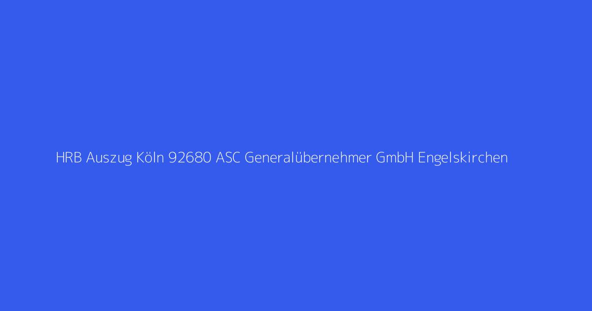 HRB Auszug Köln 92680 ASC Generalübernehmer GmbH Engelskirchen